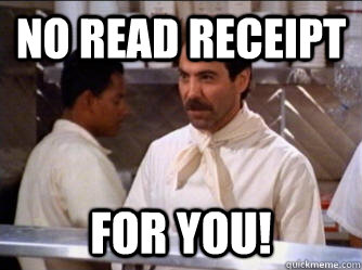 No Read Receipt for you! - No Read Receipt for you!  The Soup Nazi