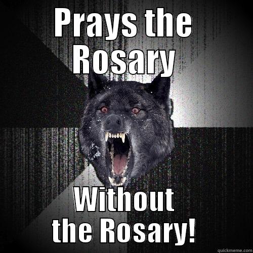 Rosary prayer - PRAYS THE ROSARY WITHOUT THE ROSARY! Insanity Wolf