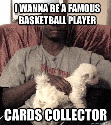 I wanna be a famous basketball player cards collector   Aspergers Black Guy
