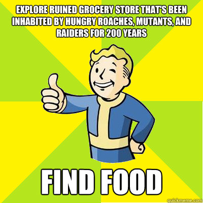 Explore ruined grocery store that's been inhabited by hungry roaches, mutants, and raiders for 200 years Find food  Fallout new vegas