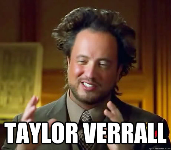  Taylor Verrall  Ancient Aliens