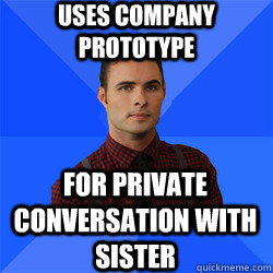 Uses company prototype for private conversation with sister - Uses company prototype for private conversation with sister  Socially Awkward Darcy