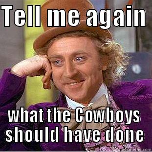 TELL ME AGAIN  WHAT THE COWBOYS SHOULD HAVE DONE Creepy Wonka