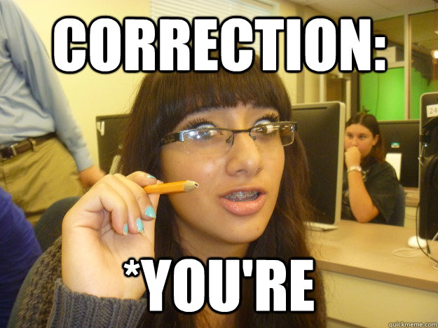 Correction: *You're - Correction: *You're  Misc