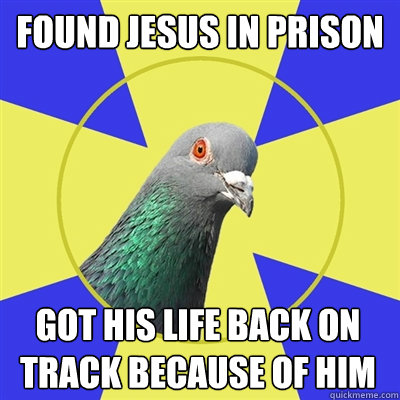 found jesus in prison got his life back on track because of him  Religion Pigeon