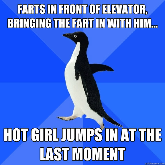 Farts in front of elevator, bringing the fart in with him... Hot girl jumps in at the last moment  Socially Awkward Penguin