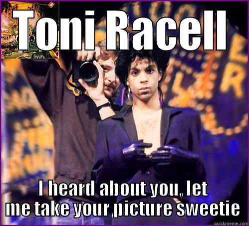 TONI RACELL I HEARD ABOUT YOU, LET ME TAKE YOUR PICTURE SWEETIE Misc