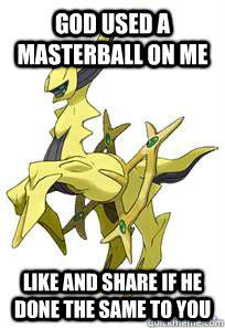 god used a masterball on me like and share if he done the same to you  true arceus