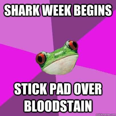 shark week begins stick pad over bloodstain - shark week begins stick pad over bloodstain  Foul Bachelorette Frog