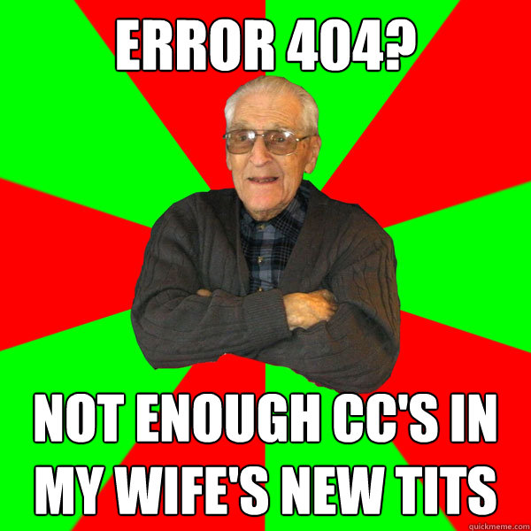 error 404? not enough cc's in my wife's new tits  Bachelor Grandpa