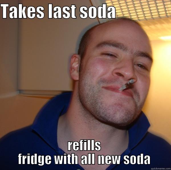 TAKES LAST SODA                  REFILLS FRIDGE WITH ALL NEW SODA Good Guy Greg 