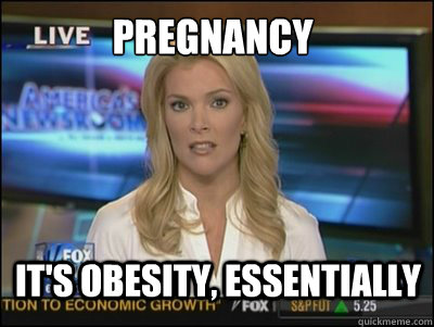 Pregnancy It's obesity, essentially  Megyn Kelly