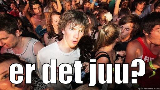  ER DET JUU? Sudden Clarity Clarence