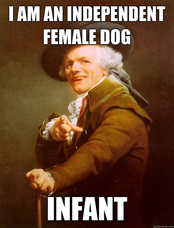 I am an independent female dog Infant  Joseph Ducreux