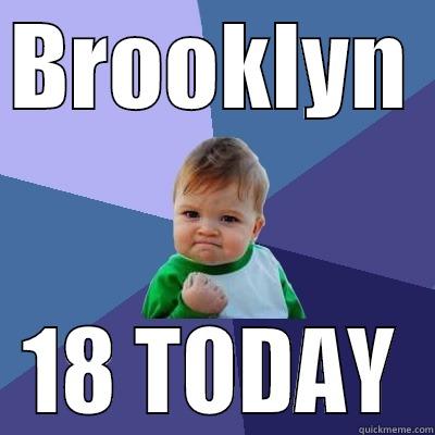 BROOKLYN  18 TODAY Success Kid