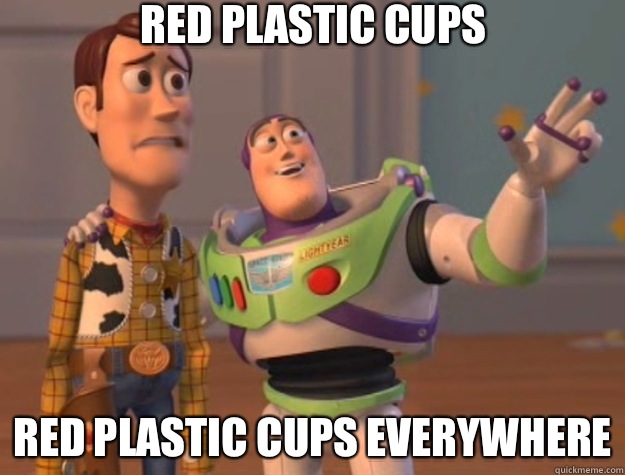 Red plastic cups Red plastic cups everywhere  Toy Story