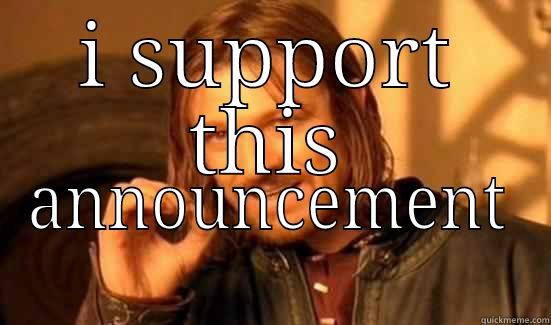 fuck off - I SUPPORT THIS ANNOUNCEMENT Boromir