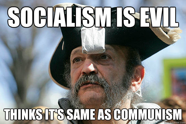 socialism is evil thinks it's same as communism  