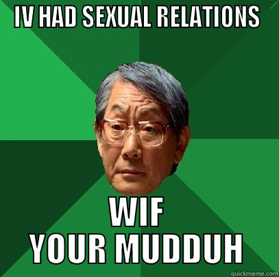 MR WONG - IV HAD SEXUAL RELATIONS WIF YOUR MUDDUH High Expectations Asian Father