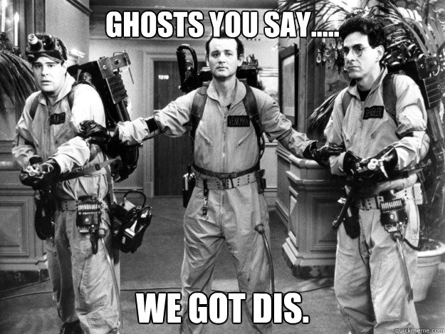 Ghosts you say..... we got dis.  