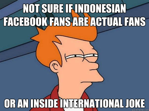 Not sure if indonesian facebook fans are actual fans  or an inside international joke  Futurama Fry