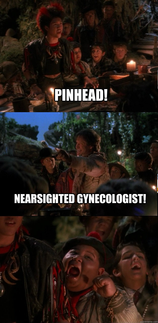 Pinhead! Nearsighted gynecologist! - Pinhead! Nearsighted gynecologist!  Bangarang