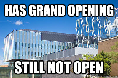 HAS GRAND OPENING STILL NOT OPEN - HAS GRAND OPENING STILL NOT OPEN  Permanently Under Construction