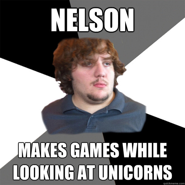 nelson  Makes games while looking at unicorns - nelson  Makes games while looking at unicorns  Family Tech Support Guy