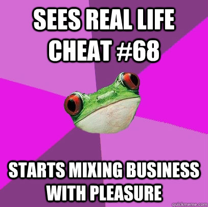 Sees Real Life Cheat #68 Starts mixing business with pleasure  Foul Bachelorette Frog