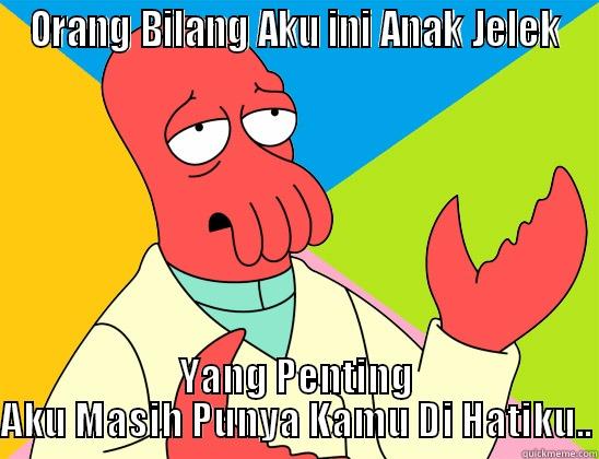 ORANG BILANG AKU INI ANAK JELEK YANG PENTING AKU MASIH PUNYA KAMU DI HATIKU.. Futurama Zoidberg 