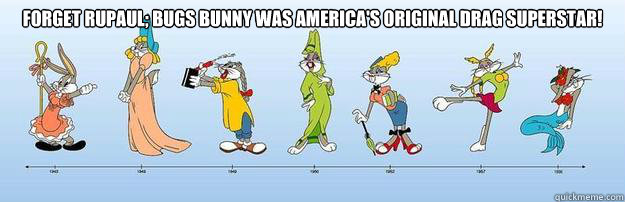 Forget RuPaul; Bugs Bunny was America's original drag superstar! - Forget RuPaul; Bugs Bunny was America's original drag superstar!  bugs-bunny-drag-superstar