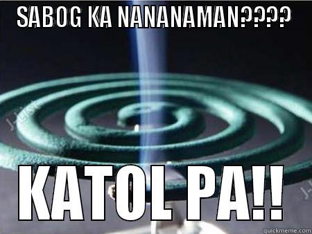 SABOG KA NANANAMAN???? KATOL PA!! Misc