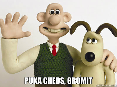  Puka cheds, Gromit  needlessly complicated wallace and gromit