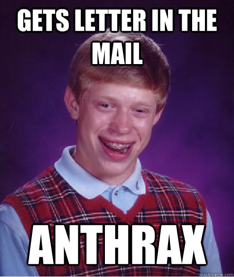 gets letter in the mail anthrax  Bad Luck Brian