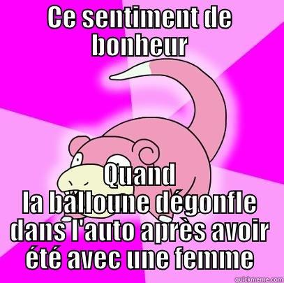 CE SENTIMENT DE BONHEUR QUAND LA BALLOUNE DÉGONFLE DANS L'AUTO APRÈS AVOIR ÉTÉ AVEC UNE FEMME Slowpoke