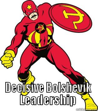 Decisive Bolshevik Leadership -  DECISIVE BOLSHEVIK LEADERSHIP Misc