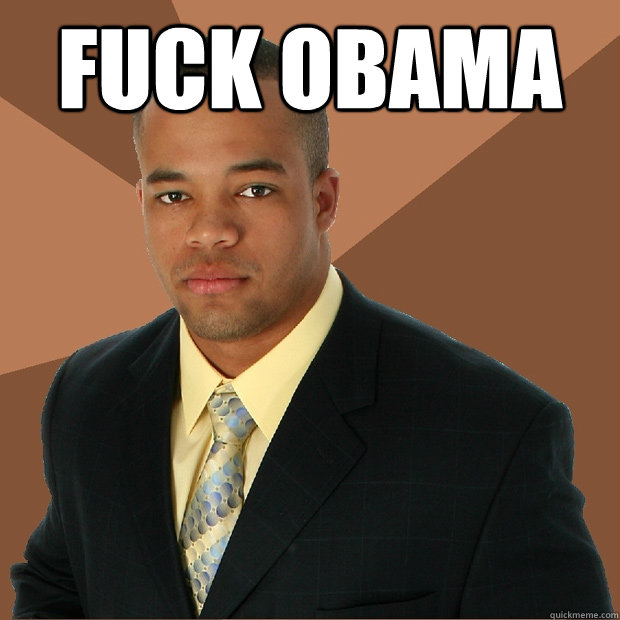 FUCK OBAMA   Successful Black Man