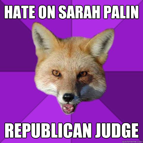 hate on Sarah Palin Republican Judge  Forensics Fox