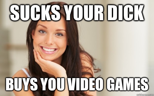 Sucks your dick Buys you video games   Good Girl Gina