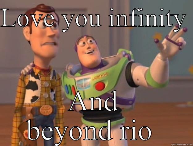 LOVE YOU INFINITY  AND BEYOND RIO  Toy Story