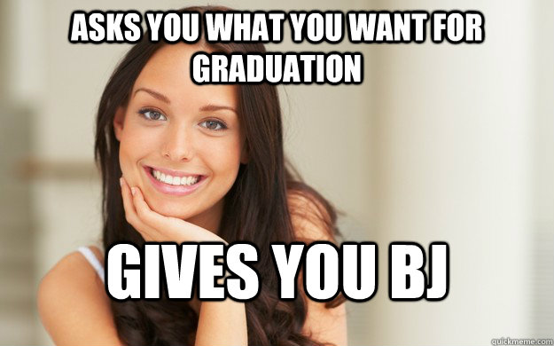 Asks you what you want for graduation gives you bj - Asks you what you want for graduation gives you bj  Good Girl Gina