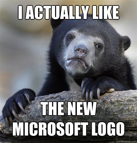 I actually like the new microsoft logo - I actually like the new microsoft logo  Confession Bear