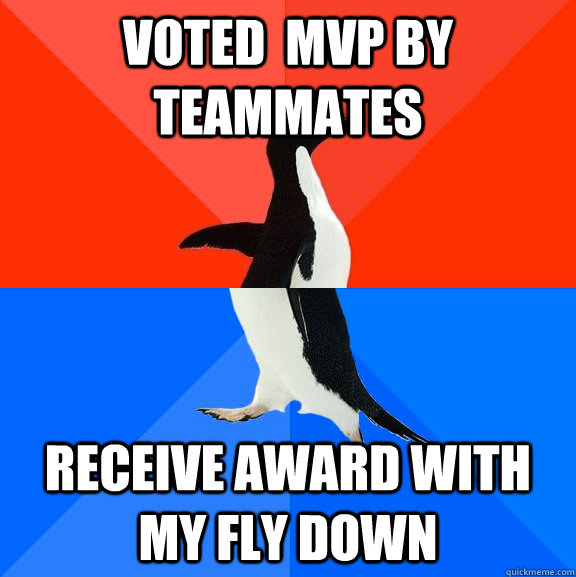 voted  mvp by teammates  receive award with my fly down - voted  mvp by teammates  receive award with my fly down  Socially Awesome Awkward Penguin