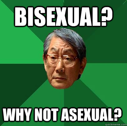 Bisexual? Why not Asexual?  High Expectations Asian Father