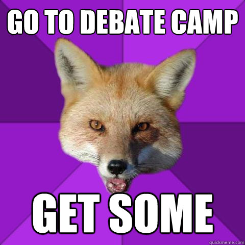 go to debate camp get some  Forensics Fox