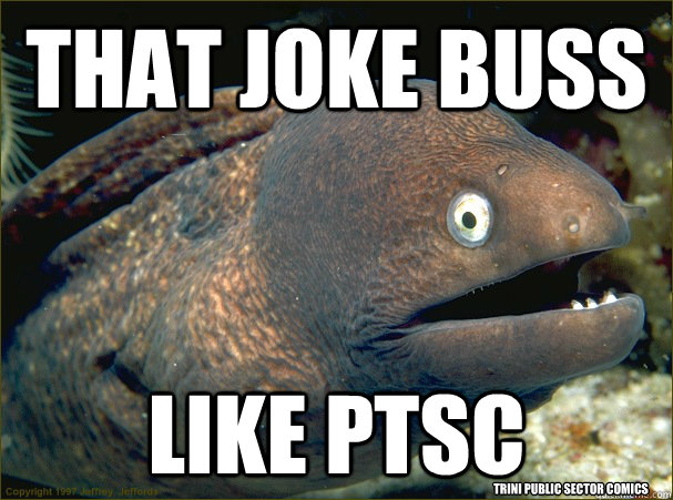 That JOKE BUSS LIKE PTSC Trini Public Sector Comics  Bad Joke Eel