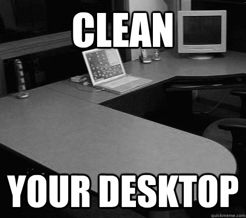 Clean Your Desktop  Clean your Desktop
