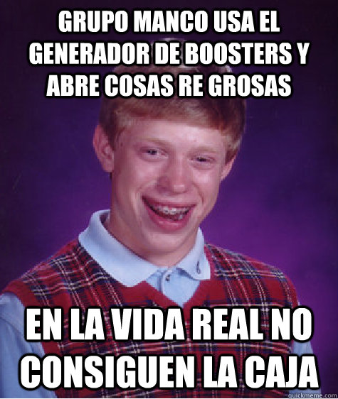 Grupo manco usa el generador de boosters y abre cosas re grosas en la vida real no consiguen la caja  Bad Luck Brian