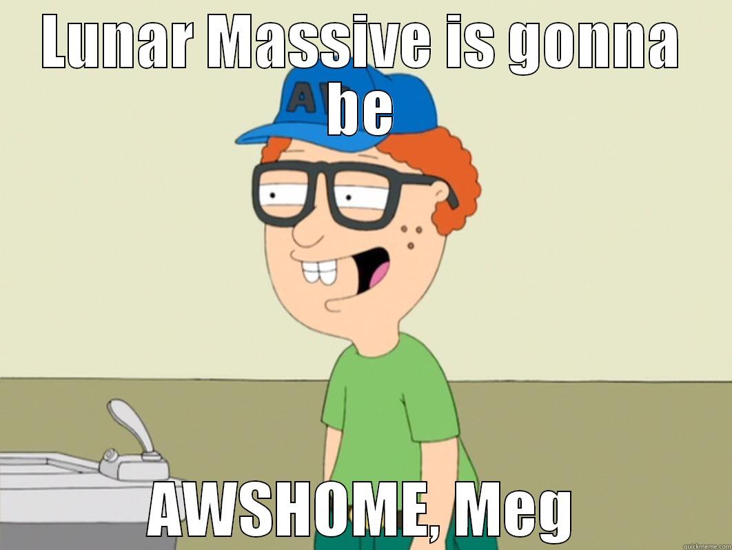 RAVE MEME - LUNAR MASSIVE IS GONNA BE AWSHOME, MEG Misc