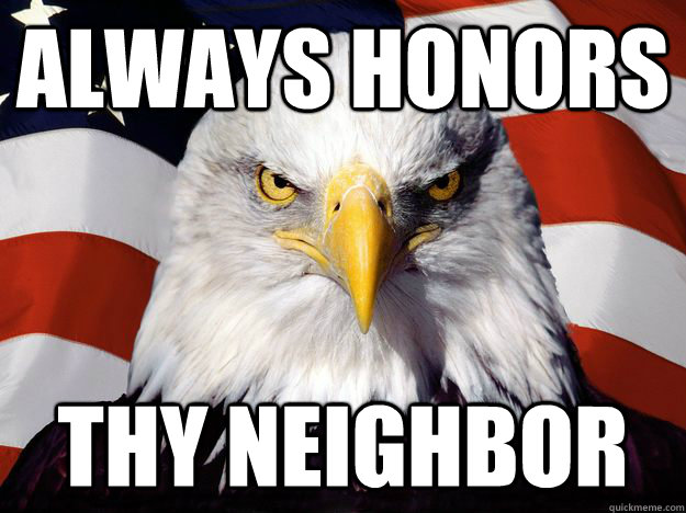 Always honors  thy neighbor   One-up America